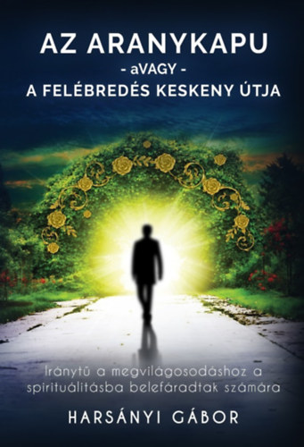 Harsnyi Gbor - Az aranykapu - avagy - a felbreds keskeny tja