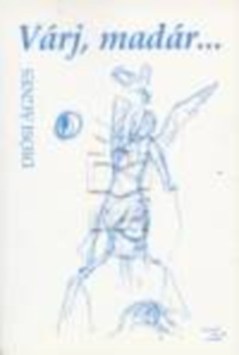 Diósi Ágnes - Várj, madár