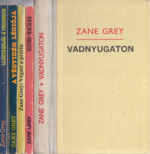 Zane Grey - 4 db Zane Grey regny: Vadnyugaton + letre - hallra + Vgzet a prrin + A vgvidk lgija + Lenyrabls a vadonban