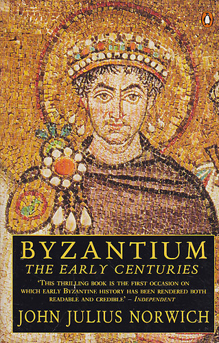 John Julius Norwich - Byzantium - The early centuries