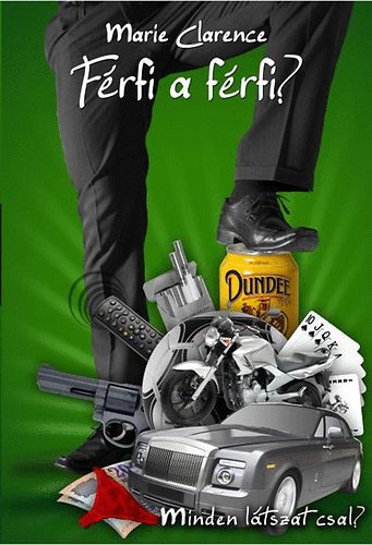 Marie Clarence - F�rfi a f�rfi? - Minden l�tszat csal?