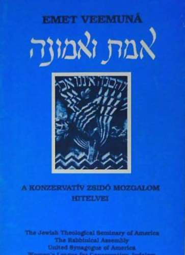 Emet Veemun� - A konzervat�v zsid� mozgalom hitelvei Amerik�ban