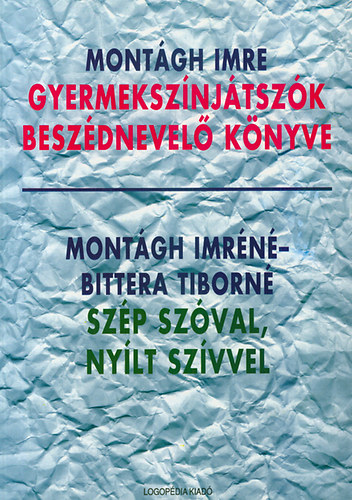 Montgh-Montghn-Bittera - Gyermeksznjtszk beszdnevel knyve-Szp szval, nylt szvvel