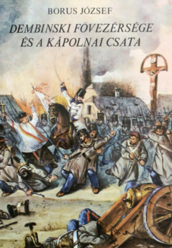 Borus J�zsef - Dembinski f�vez�rs�ge �s a k�polnai csata