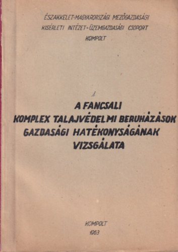 A fancsali komplex talajvdelmi beruhzsok gazdasgi hatkonysgnak vizsglata - Kompolt 1963