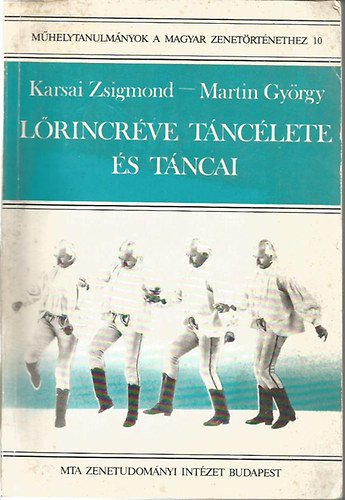 Karsai Zsigmond-Martin Gyrgy - Lrincrve tnclete s tncai