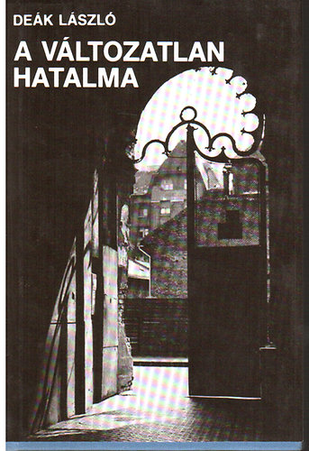 Deák László - A változatlan hatalma