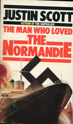 Justin Scott - The Man Who Loved the Normandie