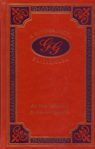 Gárdonyi Géza - Az öreg tekintetes és més kisregények (A magyar próza klasszikusai 68.)