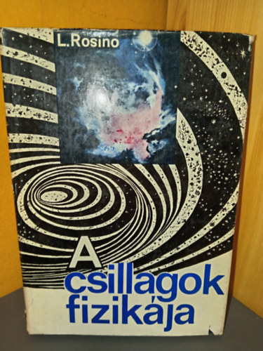 Leonida Rosino, Szvoboda Gabriella  L. Rosino (szerk.), Zs�mboki J�nos (ford.) - A csillagok fizik�ja (20 oladl fekete �s 2 sz�nes oldal mell�klettel)