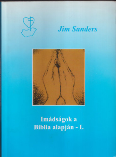 Jim Sanders - Imdsgok a biblia alapjn I.