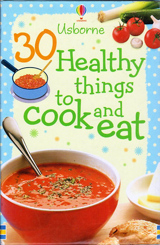 Rebecca Gilpin - 30 Healthy Things to Cook and Eat