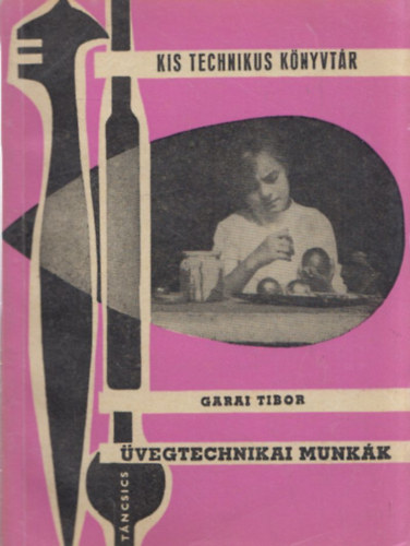 Garai Tibor - vegtechnikai munkk (Kis technikus knyvtr)