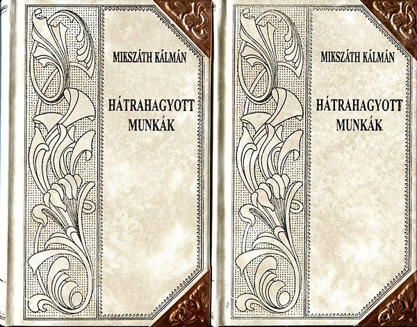 Mikszth Klmn - Htrahagyott munkk I-II.