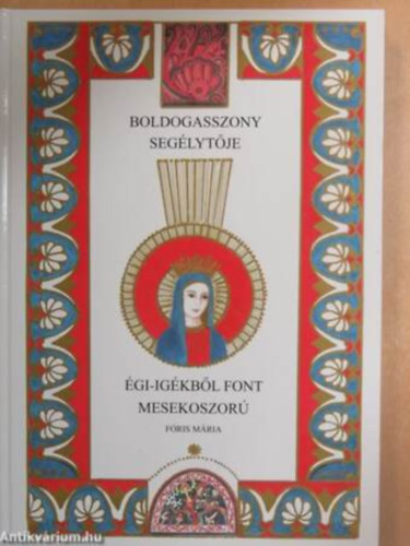 Fris Mria - Boldogasszony seglytje - gi-igkbl font mesekoszor