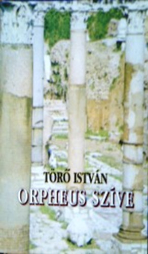 Törő István - Orpheus szíve