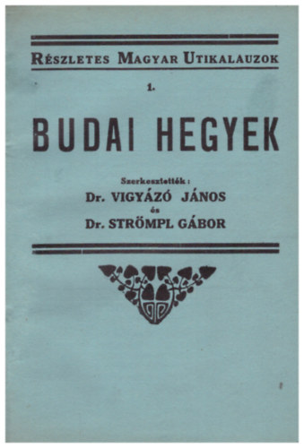 Dr. Vigyázó János; Dr. Strömpl Gábor - Budai hegyek részletes kalauza (Részletes magyar utikalauzok I.)