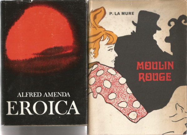 2 db k�nyv, Alfred Amenda: Eroica, P. La Mure: Moulin Rouge