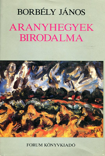 Borbély János - Aranyhegyek birodalma