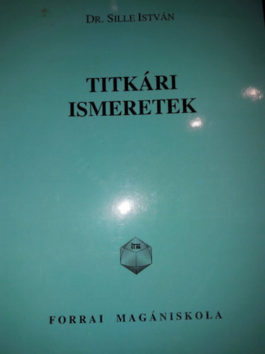 Dr. Sille Istv�n - Titk�ri ismeretek