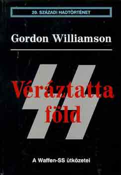 Gordon Williamson - Vrztatta fld - A Waffen-SS tkzetei
