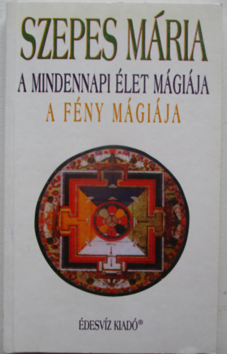 Szepes Mria - A mindennapi let mgija