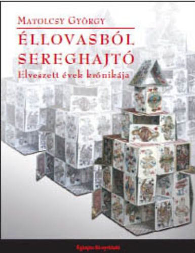 Matolcsy György - Éllovasból sereghajtó - Elveszett évek krónikája