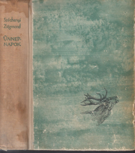 Sz�chenyi Zsigmond - �nnepnapok - Egy magyar vad�sz hitvall�sa (M�sodik k�tet)