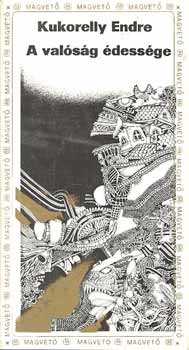 Kukorelly Endre - A val�s�g �dess�ge