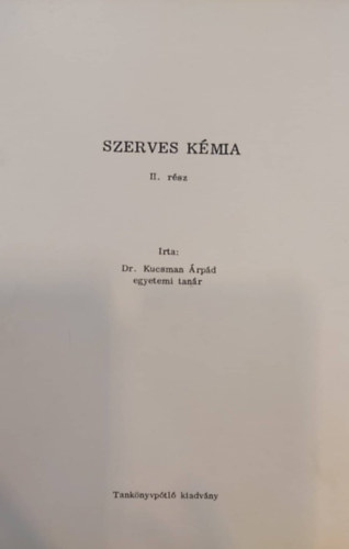 Dr. Kucsman �rp�d - Szerves k�mia II.