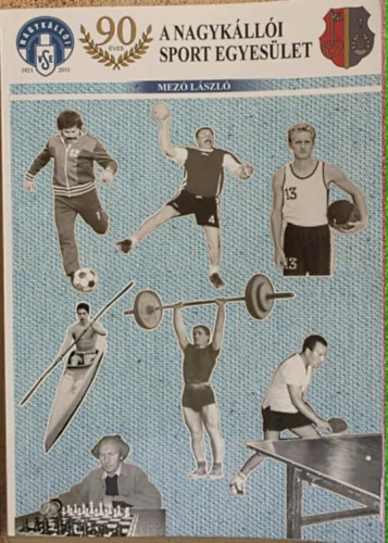 Mező László - 90 éves a Nagykállói Sport Egyesület