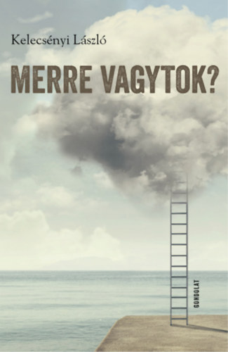 Kelecsnyi Lszl - Merre vagytok?