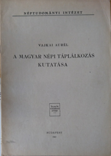 Vajkai Aur�l - A magyar n�pi t�pl�lkoz�s kutat�sa