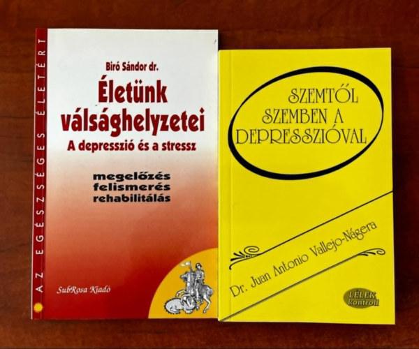 Dr. Dr. Br Sndor Juan Antonio Vallejo-Ngera - 2db Depresszis knyv:Szemtl szemben a depresszival+letnk vlsghelyzetei - A depresszi s a stressz