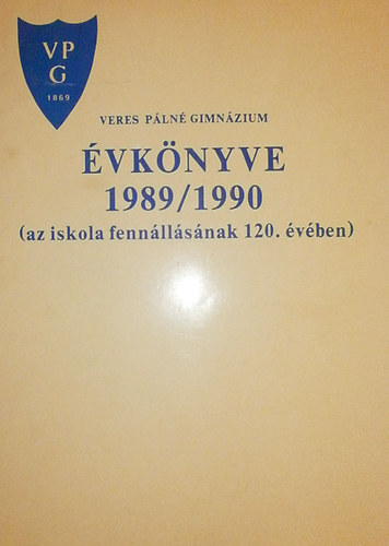 Fiam Adrienn  (szerk.) - Veres P�ln� Gimn�zium �vk�nyve 1989/1990