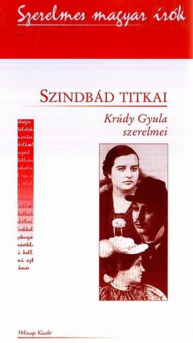 Kelecs�nyi L�szl�  (szerk.) - Szindb�d titkai - Kr�dy Gyula szerelmei