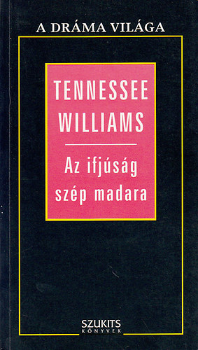 Tennessee Willams - Az ifjsg szp madara / Ez a hz bontsra vr