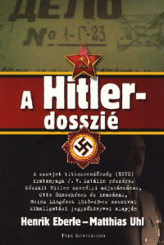 Henrik Eberle; Matthias Uhl - A Hitler-dosszi