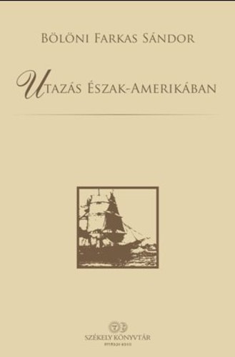 Blni Farkas Sndor - Utazs szak-Amerikban (Szkely knyvtr)
