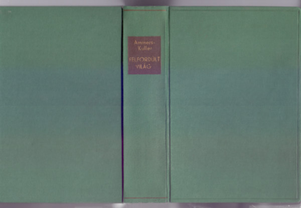 Jo van Ammers-K�ller - Felfordult  vil�g (Egy nagy szerelem t�rt�nete az 1792-1795 �vekben)