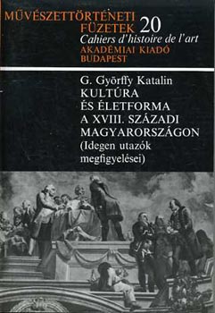 G. Gy�rffy Katalin - Kult�ra �s �letforma a XVIII. sz�zadi Magyarorsz�gon (idegen utaz�k..)