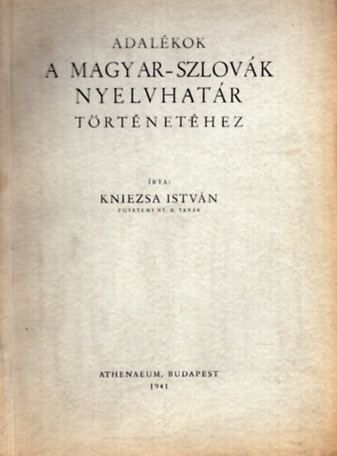 Kniezsa István - Adalékok a magyar-szlovák nyelvhatár történetéhez
