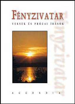 Accordia  (szerk.) - Fnyzivatar - Versek s przai rsok