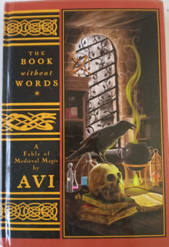 Edward Irving Wortis (AVI) - The Book Without Words: A Fable of Medieval Magic (angol nyelvű ifjúsági fantasy)