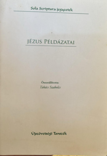Takács Sándor - Jézus példázatai