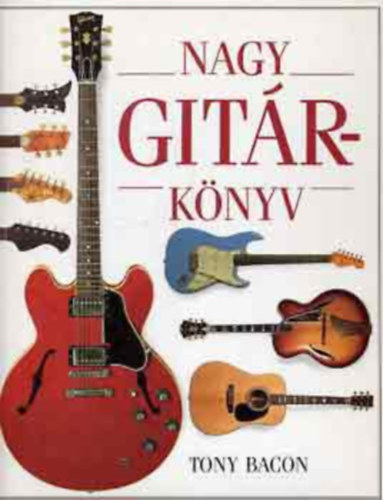 Tony Bacon - Nagy gitrknyv