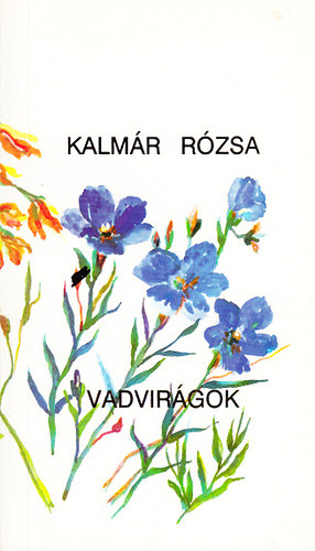 Kalmr Rzsa - Vadvirgok