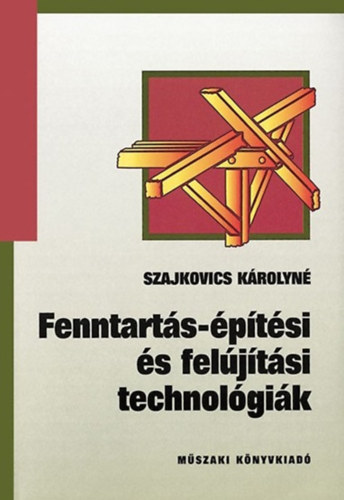 Szajkovics K�rolyn� - Fenntart�si-�p�t�si �s fel�j�t�si technol�gi�k