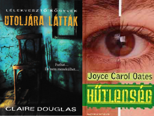 Joyce Carol Oates Claire Douglas - Utoljra lttk + Htlensg  (2 ktet)