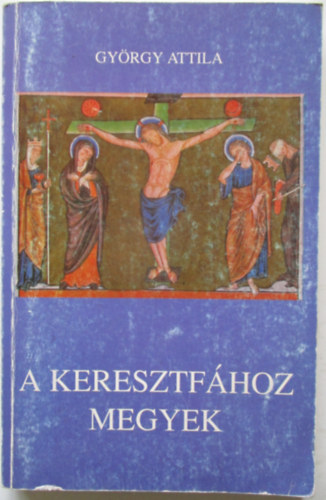 A keresztfhoz megyek